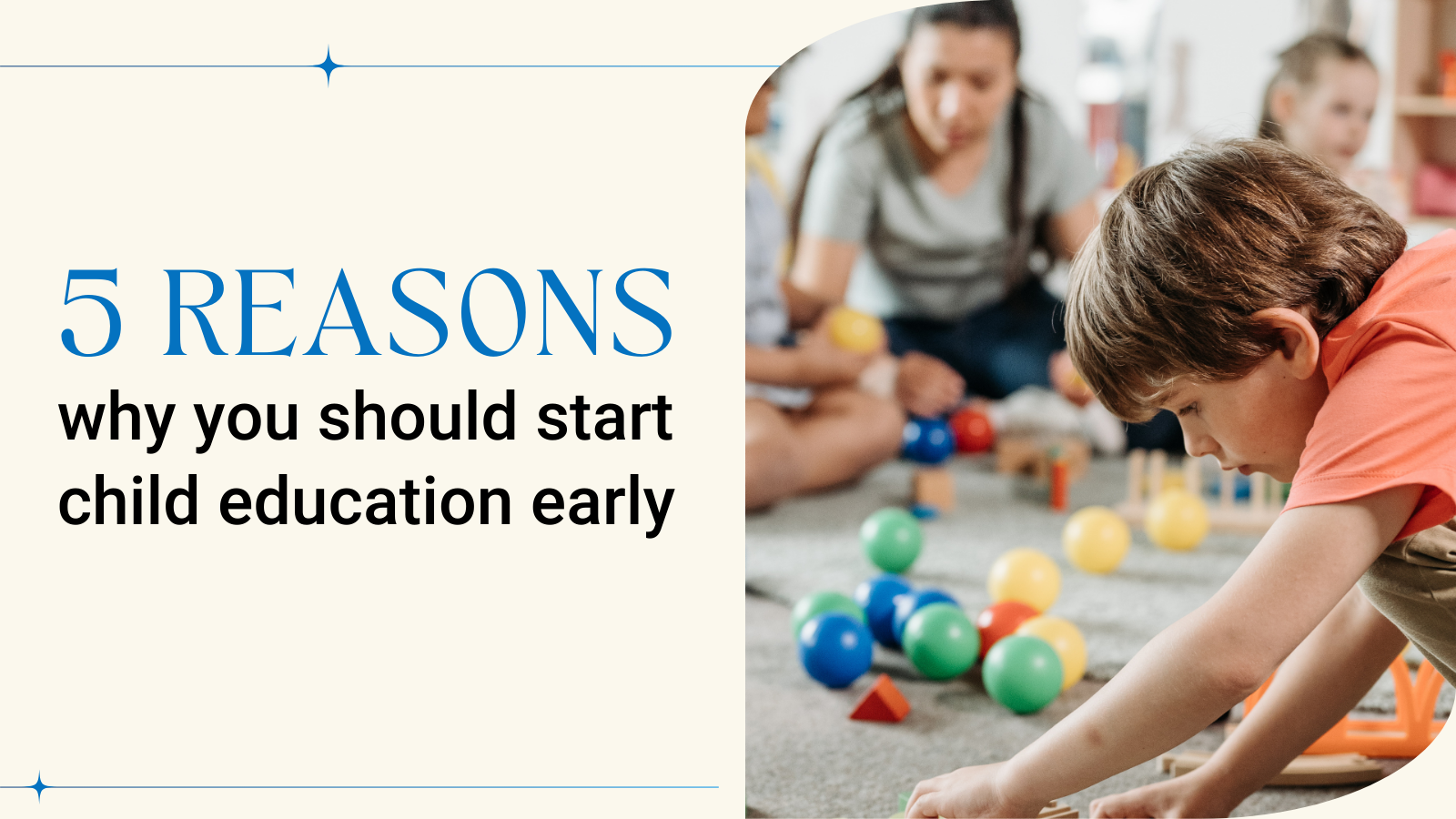 Top 5 reasons why you should start child education early